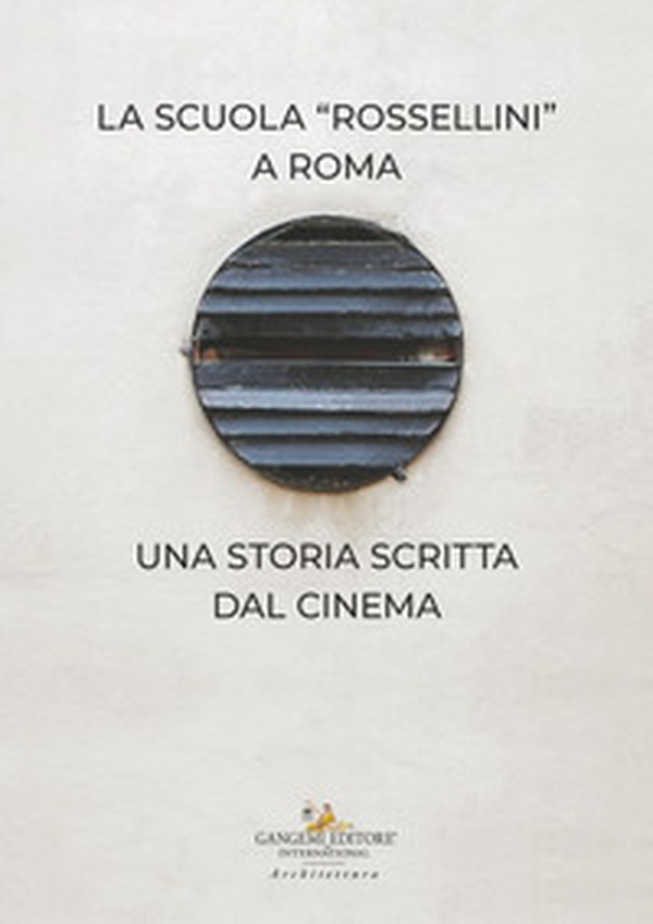 La Scuola Rossellini a Roma. Una storia scritta dal cinema - Librerie.coop La Scuola Rossellini a Roma. Una storia scritta dal cinema - Librerie.coop
