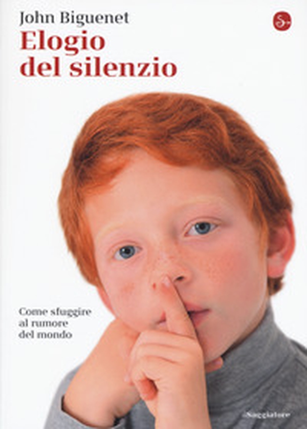 Elogio del silenzio. Come sfuggire al rumore del mondo - Librerie.coop Elogio del silenzio. Come sfuggire al rumore del mondo - Librerie.coop