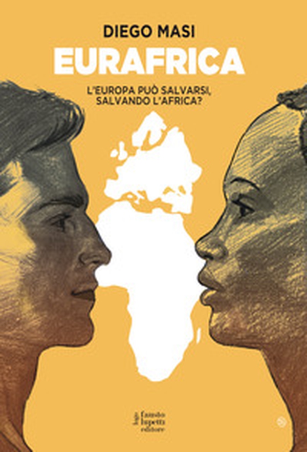Eurafrica. L'Europa può salvarsi, salvando l'Africa? - Librerie.coop Eurafrica. L'Europa può salvarsi, salvando l'Africa? - Librerie.coop