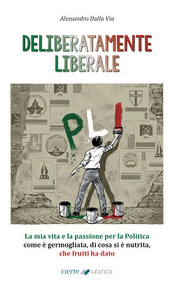 Deliberatamente liberale. La mia vita e la passione per la politica: come è germogliata, di cosa si è nutrita, che frutti ha dato - Librerie.coop Deliberatamente liberale. La mia vita e la passione per la politica: come è germogliata, di cosa si è nutrita, che frutti ha dato - Librerie.coop