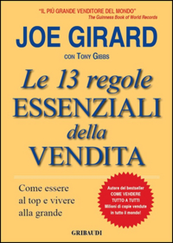 Le 13 regole essenziali della vendita. Come essere al top e vivere alla grande - Librerie.coop Le 13 regole essenziali della vendita. Come essere al top e vivere alla grande - Librerie.coop