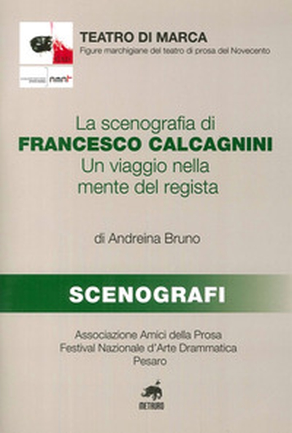La scenografia di Francesco Calcagnini. Un viaggio nella mente del regista - Librerie.coop La scenografia di Francesco Calcagnini. Un viaggio nella mente del regista - Librerie.coop