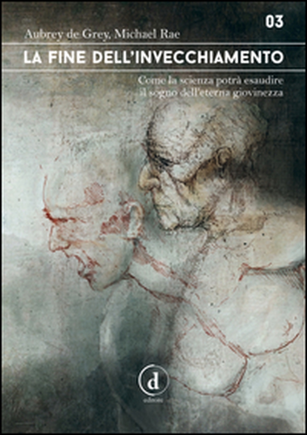 La fine dell'invecchiamento. Come la scienza potrà esaudire il sogno dell'eterna giovinezza - Librerie.coop La fine dell'invecchiamento. Come la scienza potrà esaudire il sogno dell'eterna giovinezza - Librerie.coop
