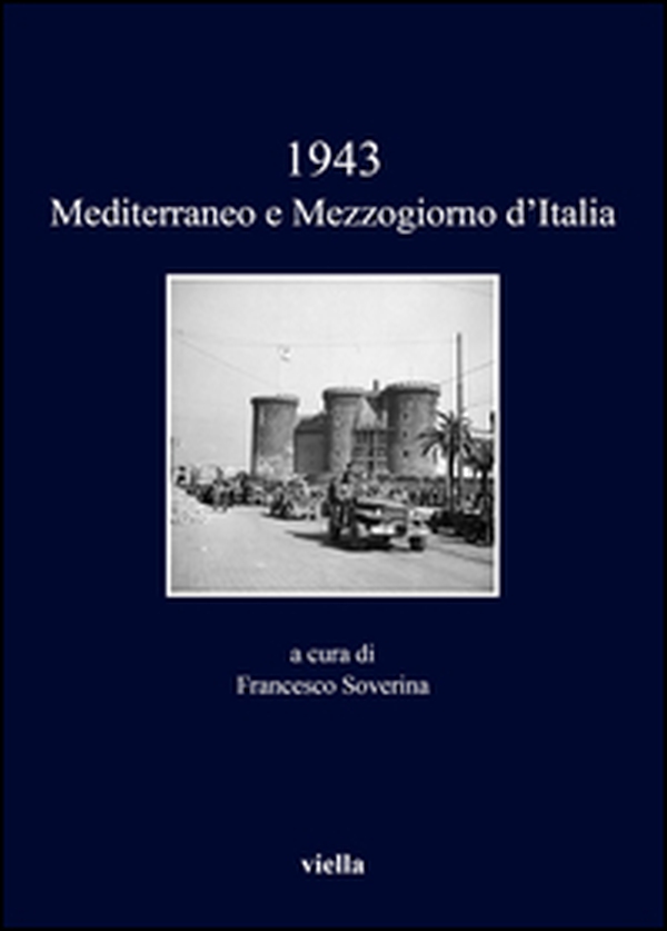 1943. Mediterraneo e Mezzogiorno d'Italia - Librerie.coop 1943. Mediterraneo e Mezzogiorno d'Italia - Librerie.coop