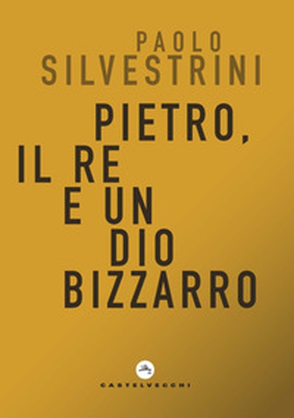 Pietro, il Re e un Dio bizzarro - Librerie.coop Pietro, il Re e un Dio bizzarro - Librerie.coop