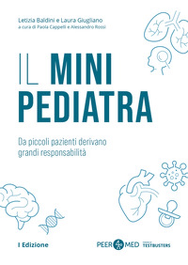 Peer4Med. Il Mini Pediatra. Da piccoli pazienti derivano grandi responsabilità - Librerie.coop Peer4Med. Il Mini Pediatra. Da piccoli pazienti derivano grandi responsabilità - Librerie.coop