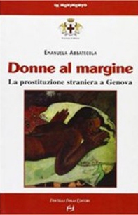 Donne al margine. La prostituzione straniera a Genova - Librerie.coop