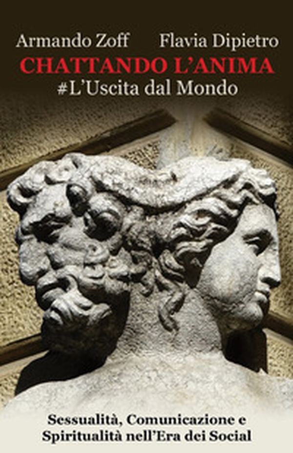 Chattando l'anima #L'uscita dal mondo. Sessualità, manipolazione e spiritualità nell'era dei social - Librerie.coop Chattando l'anima #L'uscita dal mondo. Sessualità, manipolazione e spiritualità nell'era dei social - Librerie.coop