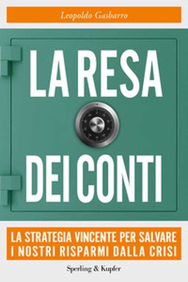La resa dei conti. La strategia vincente per salvare i nostri risparmi dalla crisi - Librerie.coop La resa dei conti. La strategia vincente per salvare i nostri risparmi dalla crisi - Librerie.coop