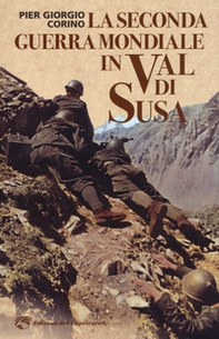 La seconda guerra mondiale in Val di Susa - Librerie.coop