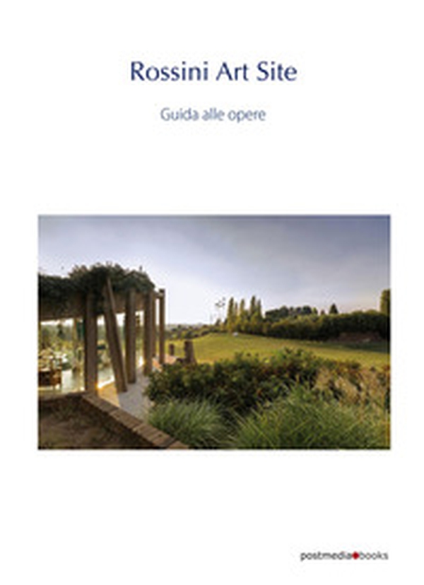 Rossini Art Site. Guida alle opere - Librerie.coop Rossini Art Site. Guida alle opere - Librerie.coop