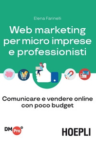 Web marketing per micro imprese e professionisti. Comunicare e vendere online con poco budget - Librerie.coop