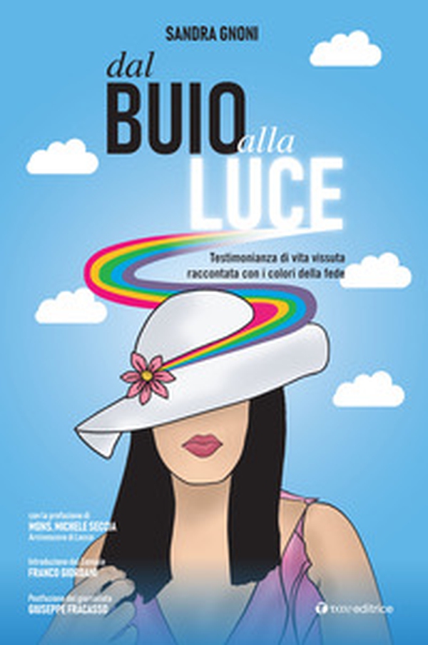 Dal buio alla luce. Testimonianza di vita vissuta raccontata con i colori della fede - Librerie.coop Dal buio alla luce. Testimonianza di vita vissuta raccontata con i colori della fede - Librerie.coop