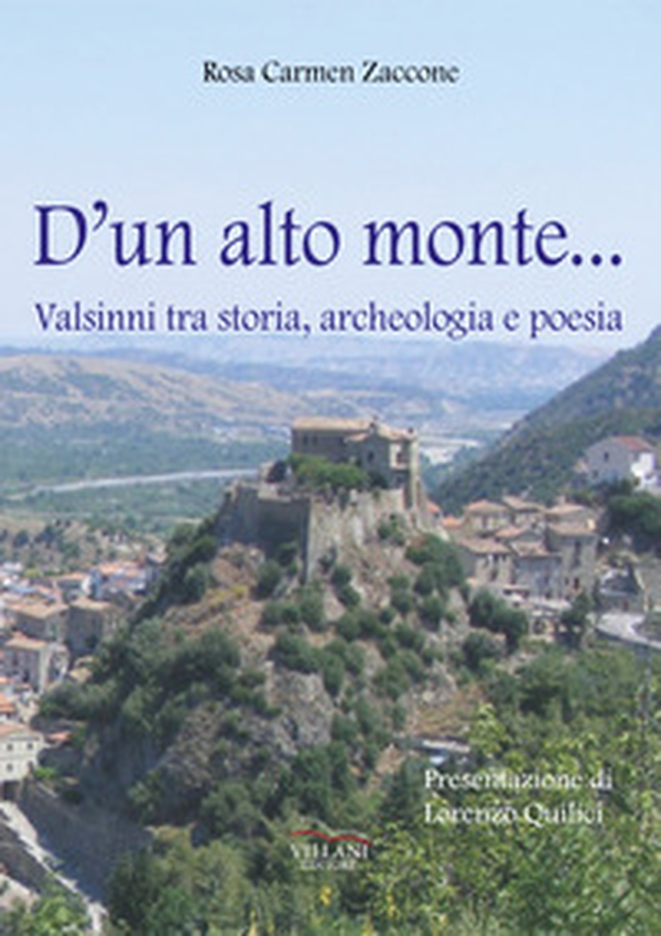 D'un alto monte... Valsinni tra storia, archeologia e poesia - Librerie.coop D'un alto monte... Valsinni tra storia, archeologia e poesia - Librerie.coop