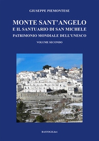 Monte Sant'Angelo e il santuario di San Michele. Patrimonio mondiale dell'UNESCO - Librerie.coop