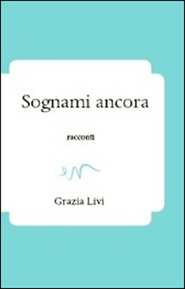 Sognami ancora - Librerie.coop Sognami ancora - Librerie.coop