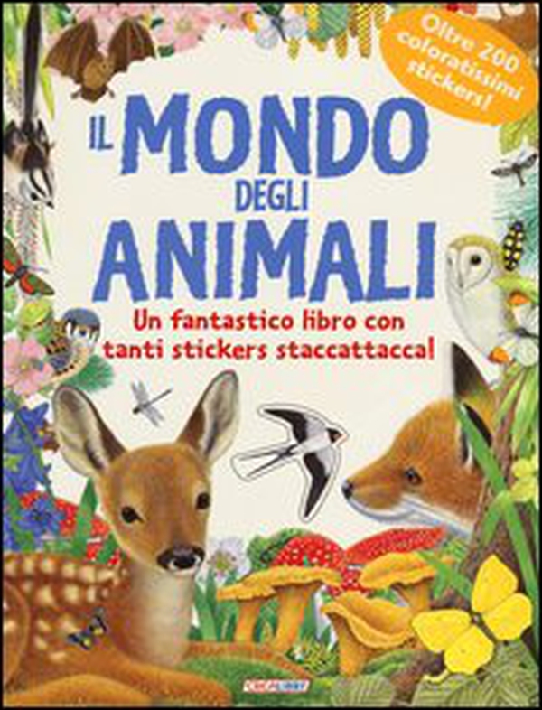 Il mondo degli animali. Pianeta natura. Con adesivi - Librerie.coop Il mondo degli animali. Pianeta natura. Con adesivi - Librerie.coop