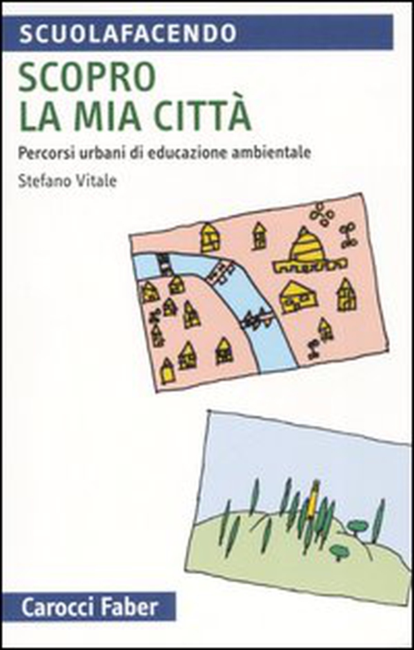 Scopro la mia città. Percorsi urbani di educazione ambientale - Librerie.coop Scopro la mia città. Percorsi urbani di educazione ambientale - Librerie.coop