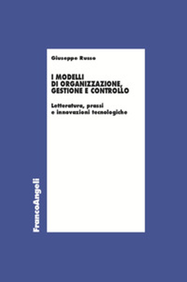 I modelli di organizzazione, gestione e controllo. Letterature, prassi e innovazioni tecnologiche - Librerie.coop I modelli di organizzazione, gestione e controllo. Letterature, prassi e innovazioni tecnologiche - Librerie.coop