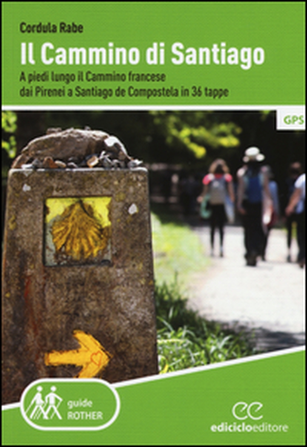 Il cammino di Santiago. A piedi lungo il cammino francese dai Pirenei a Santiago de Compostela in 36 tappe - Librerie.coop Il cammino di Santiago. A piedi lungo il cammino francese dai Pirenei a Santiago de Compostela in 36 tappe - Librerie.coop