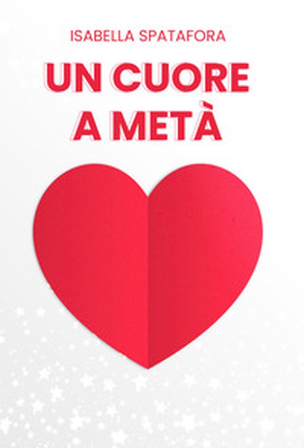 Un cuore a metà - Librerie.coop Un cuore a metà - Librerie.coop