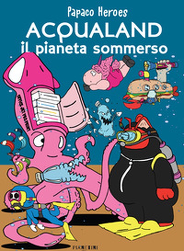 Acqualand. Il pianeta sommerso. Papaco Heroes - Librerie.coop Acqualand. Il pianeta sommerso. Papaco Heroes - Librerie.coop