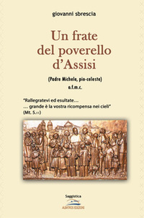 Un frate poverello d'Assisi - Librerie.coop Un frate poverello d'Assisi - Librerie.coop