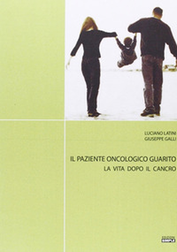 Il paziente oncologico guarito. La vita dopo il cancro - Librerie.coop Il paziente oncologico guarito. La vita dopo il cancro - Librerie.coop