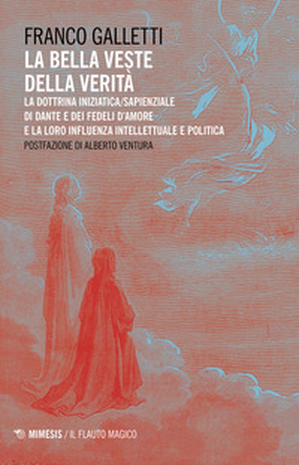 La bella veste della verità. La dottrina iniziatica/sapienziale di Dante e dei fedeli d'amore la la loro influenza intellettuale e politica - Librerie.coop La bella veste della verità. La dottrina iniziatica/sapienziale di Dante e dei fedeli d'amore la la loro influenza intellettuale e politica - Librerie.coop