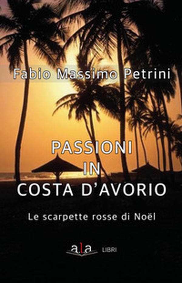 Passioni in Costa d'avorio. Le scarpette di Noël - Librerie.coop Passioni in Costa d'avorio. Le scarpette di Noël - Librerie.coop