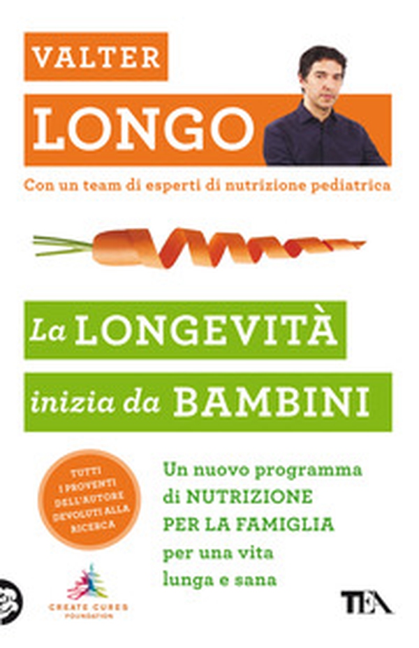 La longevità inizia da bambini. Un nuovo programma di nutrizione per la famiglia per una vita lunga e sana - Librerie.coop La longevità inizia da bambini. Un nuovo programma di nutrizione per la famiglia per una vita lunga e sana - Librerie.coop