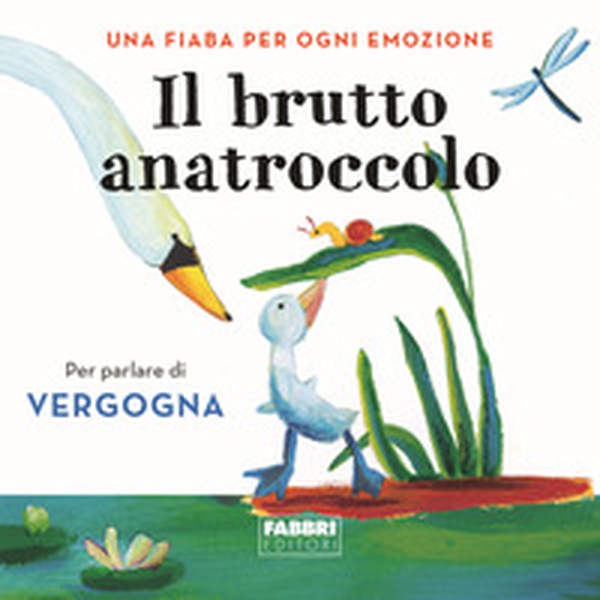 Il brutto anatroccolo. Una fiaba per ogni emozione - Vol. 6 - Librerie.coop Il brutto anatroccolo. Una fiaba per ogni emozione - Vol. 6 - Librerie.coop
