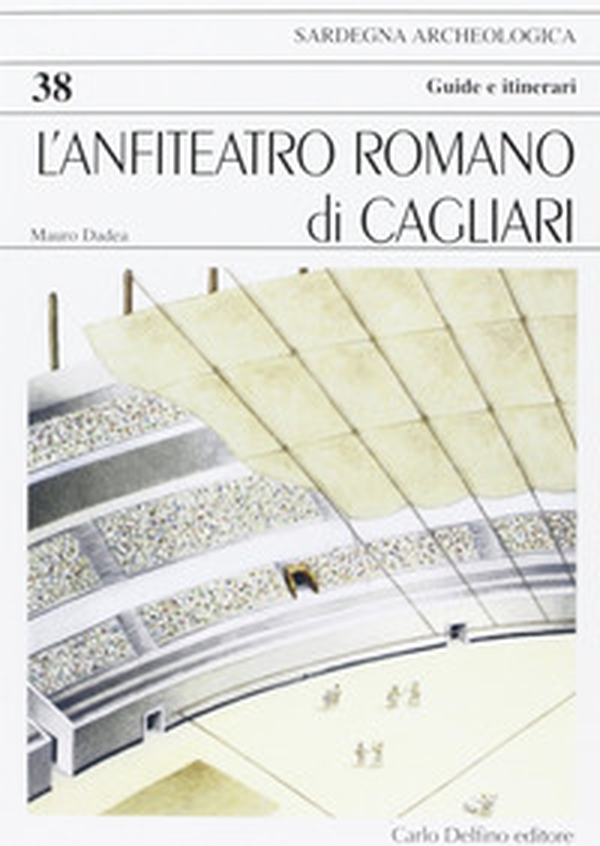 L'anfiteatro romano di Cagliari - Librerie.coop L'anfiteatro romano di Cagliari - Librerie.coop