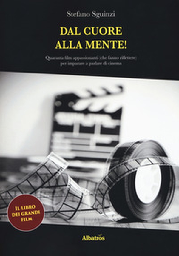 Dal cuore alla mente! Quaranta film appassionanti (che fanno riflettere) per imparare a parlare di cinema - Librerie.coop Dal cuore alla mente! Quaranta film appassionanti (che fanno riflettere) per imparare a parlare di cinema - Librerie.coop