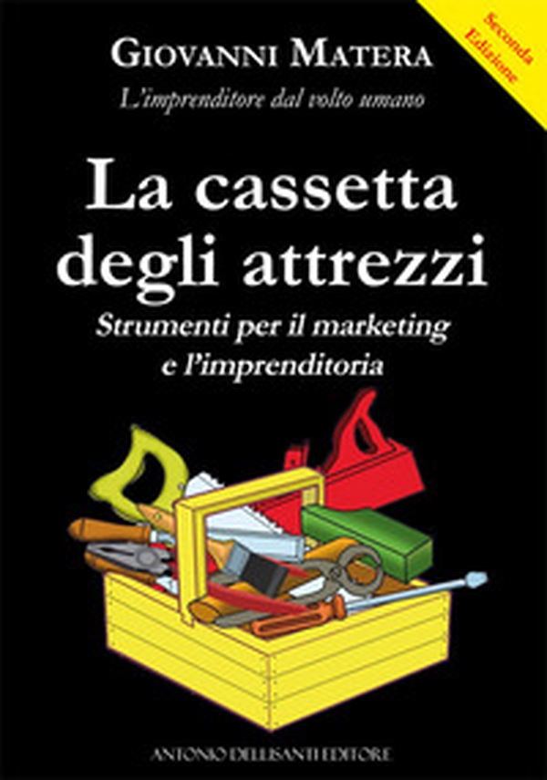 La cassetta degli attrezzi. Strumenti per il marketing e l'imprenditoria - Librerie.coop La cassetta degli attrezzi. Strumenti per il marketing e l'imprenditoria - Librerie.coop