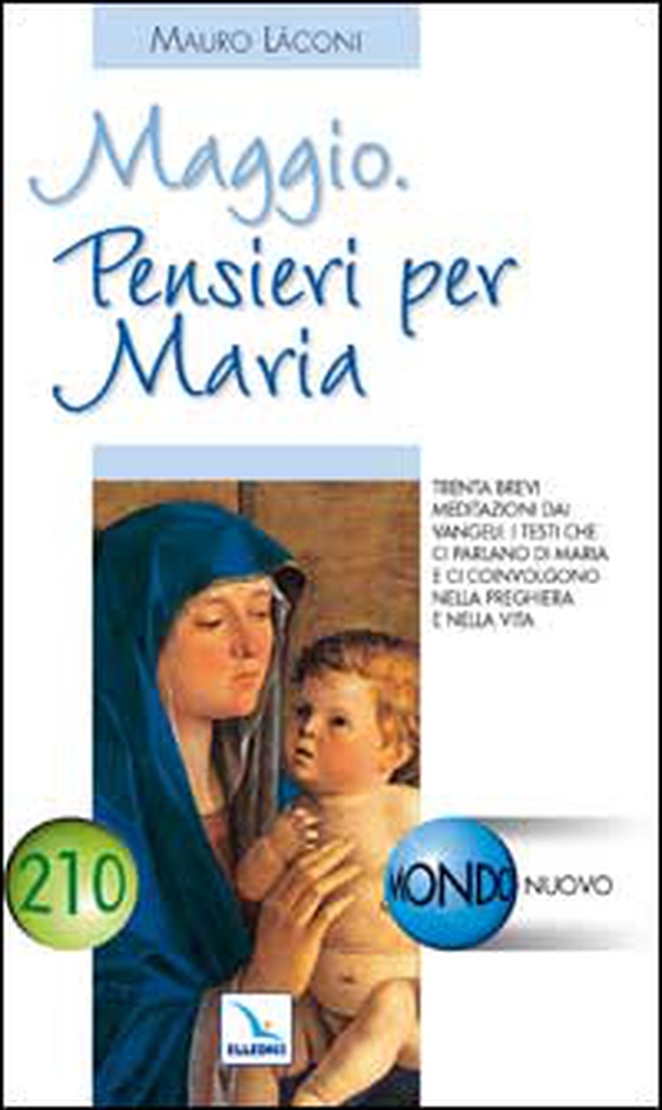 Maggio. Pensieri per Maria. Trenta brevi meditazioni dai Vangeli - Librerie.coop Maggio. Pensieri per Maria. Trenta brevi meditazioni dai Vangeli - Librerie.coop