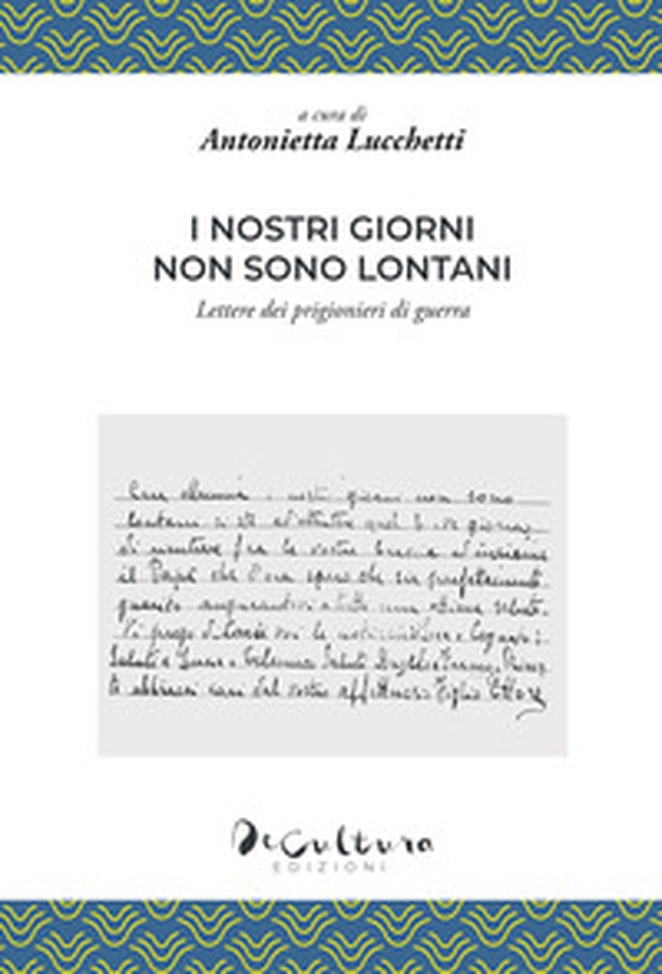 I nostri giorni non sono lontani. Lettere dei prigionieri di guerra - Librerie.coop I nostri giorni non sono lontani. Lettere dei prigionieri di guerra - Librerie.coop