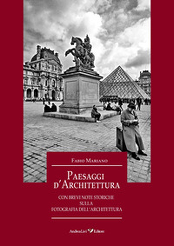 Paesaggi d'architettura con brevi note storiche sulla fotografia dell'architettura - Librerie.coop Paesaggi d'architettura con brevi note storiche sulla fotografia dell'architettura - Librerie.coop