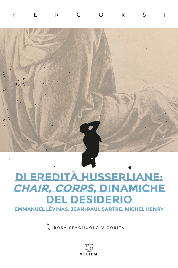 Di eredità husserliane: chair, corps, dinamiche del desiderio - Librerie.coop Di eredità husserliane: chair, corps, dinamiche del desiderio - Librerie.coop