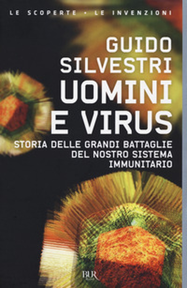 Uomini e virus. Storia delle grandi battaglie del nostro sistema immunitario - Librerie.coop Uomini e virus. Storia delle grandi battaglie del nostro sistema immunitario - Librerie.coop