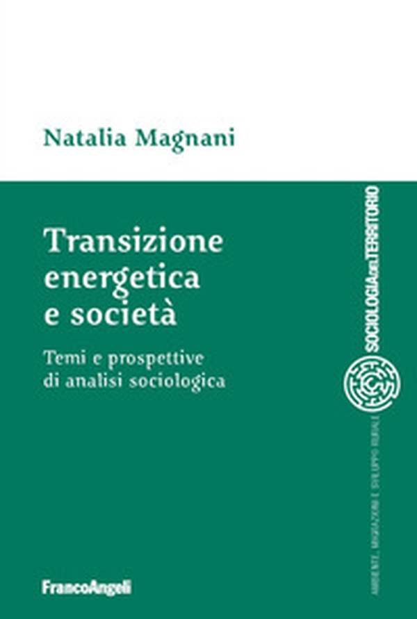 Transizione energetica e società. Temi e prospettive di analisi sociologica - Librerie.coop Transizione energetica e società. Temi e prospettive di analisi sociologica - Librerie.coop