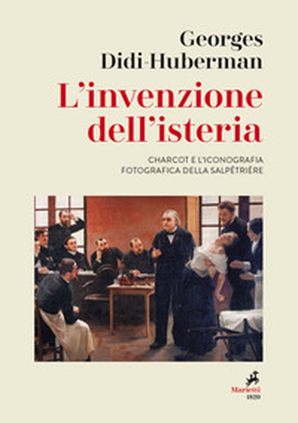 L'invenzione dell'isteria. Charcot e l'iconografia fotografica della Salpêtrière - Librerie.coop L'invenzione dell'isteria. Charcot e l'iconografia fotografica della Salpêtrière - Librerie.coop