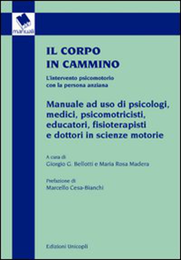 Il corpo in cammino. L'intervento psicomotorio con la persona anziana. Manuale ad uso di psicologi, medici, psicomotricisti educatori, fisioterapisti e... - Librerie.coop Il corpo in cammino. L'intervento psicomotorio con la persona anziana. Manuale ad uso di psicologi, medici, psicomotricisti educatori, fisioterapisti e... - Librerie.coop