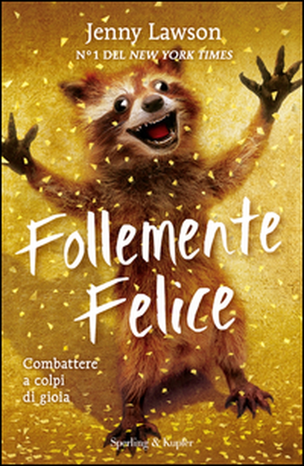Follemente felice. Combattere a colpi di gioia - Librerie.coop Follemente felice. Combattere a colpi di gioia - Librerie.coop