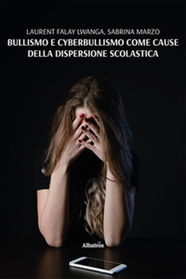 Bullismo e cyberbullismo come cause della dispersione scolastica - Librerie.coop Bullismo e cyberbullismo come cause della dispersione scolastica - Librerie.coop