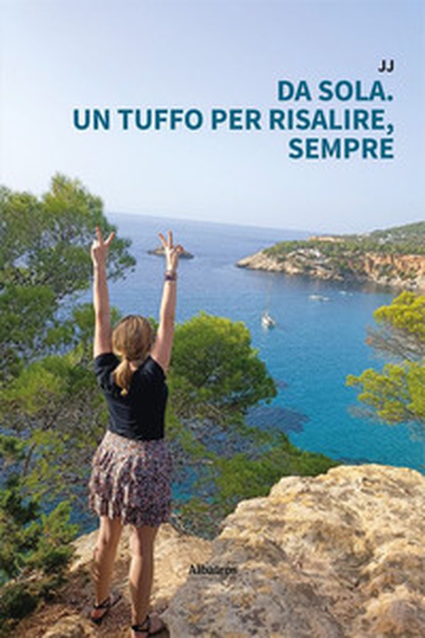 Da sola. Un tuffo per risalire, sempre - Librerie.coop Da sola. Un tuffo per risalire, sempre - Librerie.coop