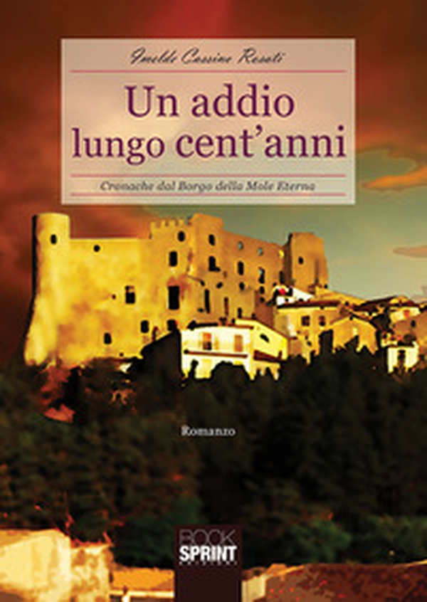 Un addio lungo cent'anni. Cronache dal borgo della Mole Eterna - Librerie.coop Un addio lungo cent'anni. Cronache dal borgo della Mole Eterna - Librerie.coop