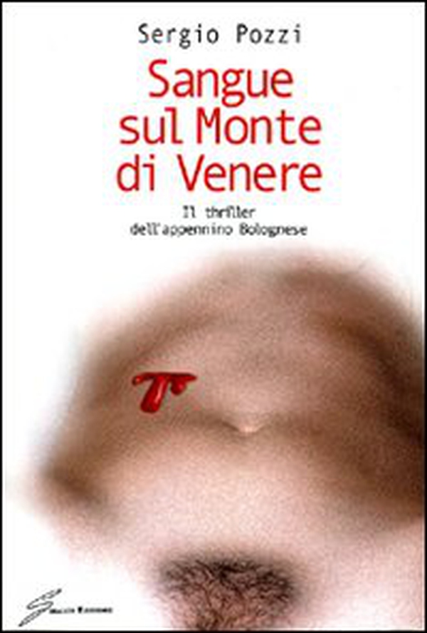 Sangue sul monte di Venere. Il thriller dell'appennino bolognese - Librerie.coop Sangue sul monte di Venere. Il thriller dell'appennino bolognese - Librerie.coop