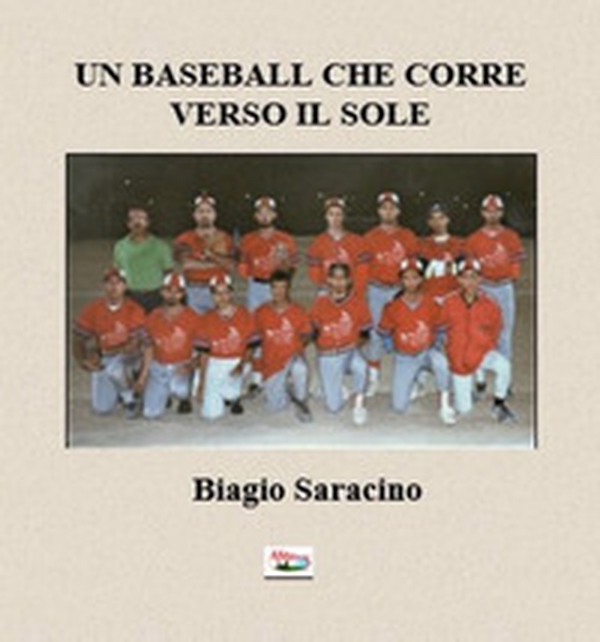 Un baseball che corre verso il sole. Storia del baseball avetranese - Librerie.coop Un baseball che corre verso il sole. Storia del baseball avetranese - Librerie.coop