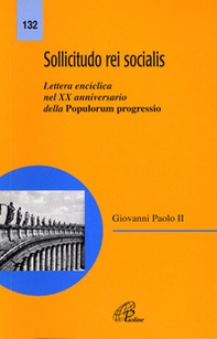 Sollicitudo rei socialis. Lettera enciclica nel 20º Anniversario della Populorum progressio - Librerie.coop